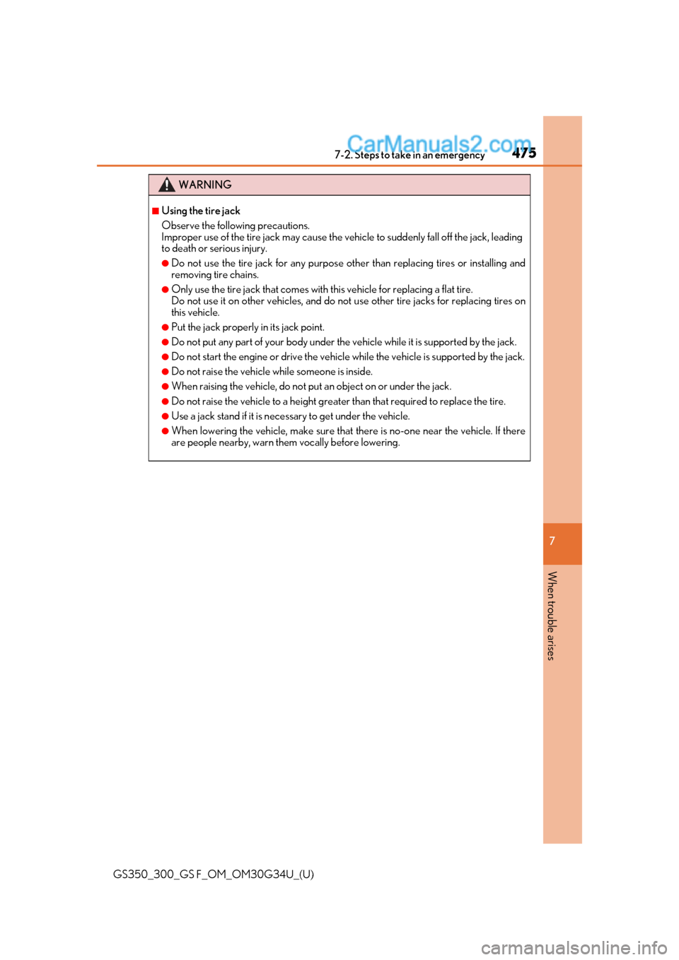 Lexus GS300 2018 Owners Manuals 4757-2. Steps to take in an emergency
GS350_300_GS F_OM_OM30G34U_(U)
7
When trouble arises
WARNING
■Using the tire jack
Observe the following precautions.
Improper use of the tire jack may cause th Lexus GS300 2018 Owners Manuals 4757-2. Steps to take in an emergency
GS350_300_GS F_OM_OM30G34U_(U)
7
When trouble arises
WARNING
■Using the tire jack
Observe the following precautions.
Improper use of the tire jack may cause th