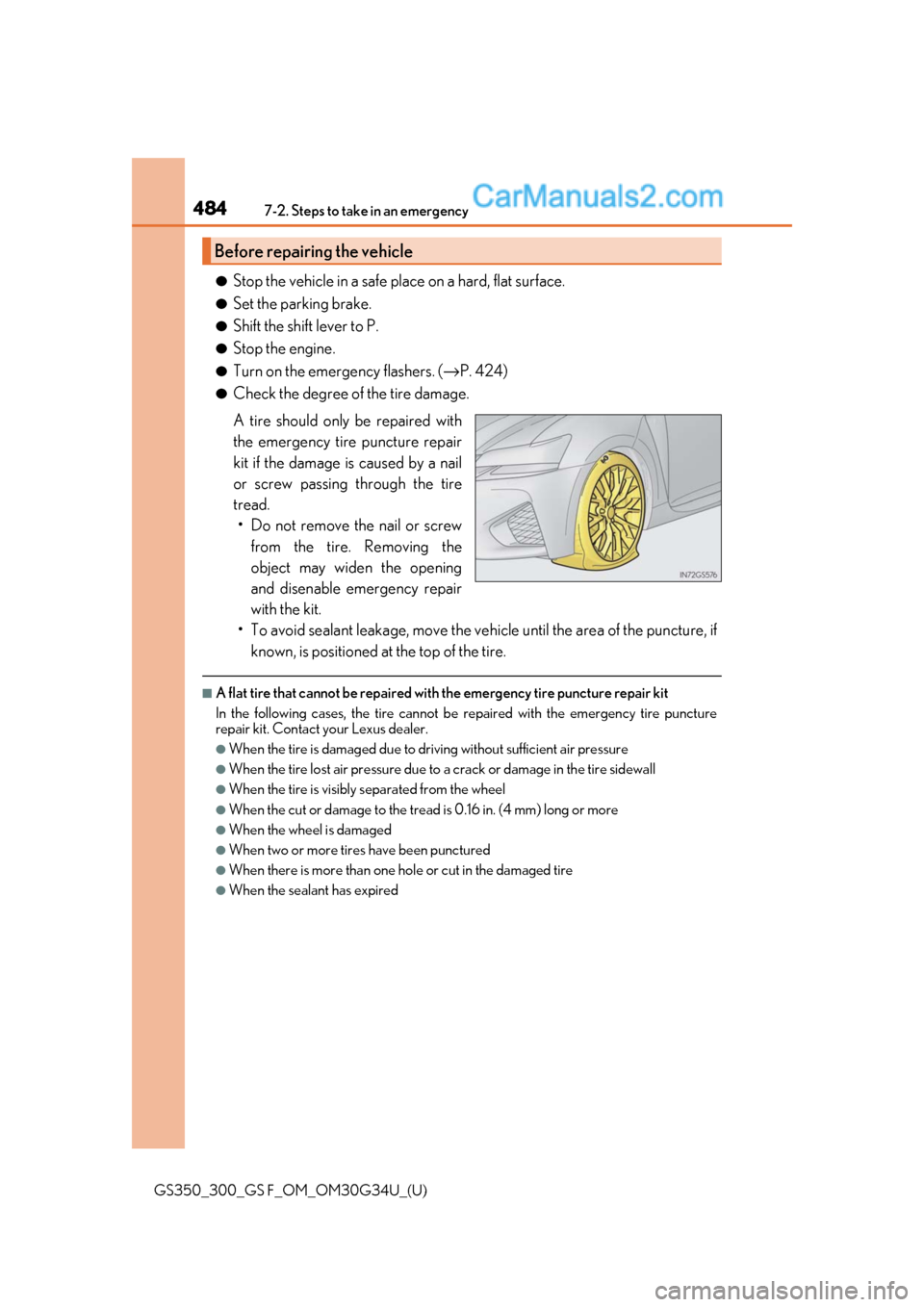 Lexus GS300 2018  s Service Manual 4847-2. Steps to take in an emergency
GS350_300_GS F_OM_OM30G34U_(U)
●Stop the vehicle in a safe place on a hard, flat surface.
●Set the parking brake.
●Shift the shift lever to P.
●Stop the e