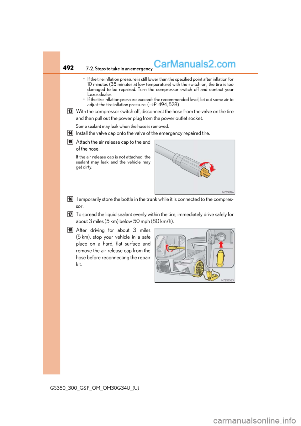 Lexus GS300 2018 Owners Manuals 4927-2. Steps to take in an emergency
GS350_300_GS F_OM_OM30G34U_(U)• If the tire inflation pressure is still lower than the specified po
int after inflation for
10 minutes (35 minutes at low temper Lexus GS300 2018 Owners Manuals 4927-2. Steps to take in an emergency
GS350_300_GS F_OM_OM30G34U_(U)• If the tire inflation pressure is still lower than the specified po
int after inflation for
10 minutes (35 minutes at low temper