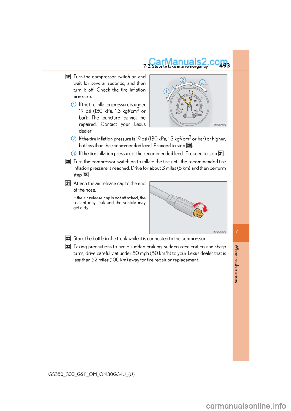 Lexus GS300 2018 Owners Manuals 4937-2. Steps to take in an emergency
GS350_300_GS F_OM_OM30G34U_(U)
7
When trouble arises
Turn the compressor switch on and
wait for several seconds, and then
turn it off. Check the tire inflation
pr Lexus GS300 2018 Owners Manuals 4937-2. Steps to take in an emergency
GS350_300_GS F_OM_OM30G34U_(U)
7
When trouble arises
Turn the compressor switch on and
wait for several seconds, and then
turn it off. Check the tire inflation
pr