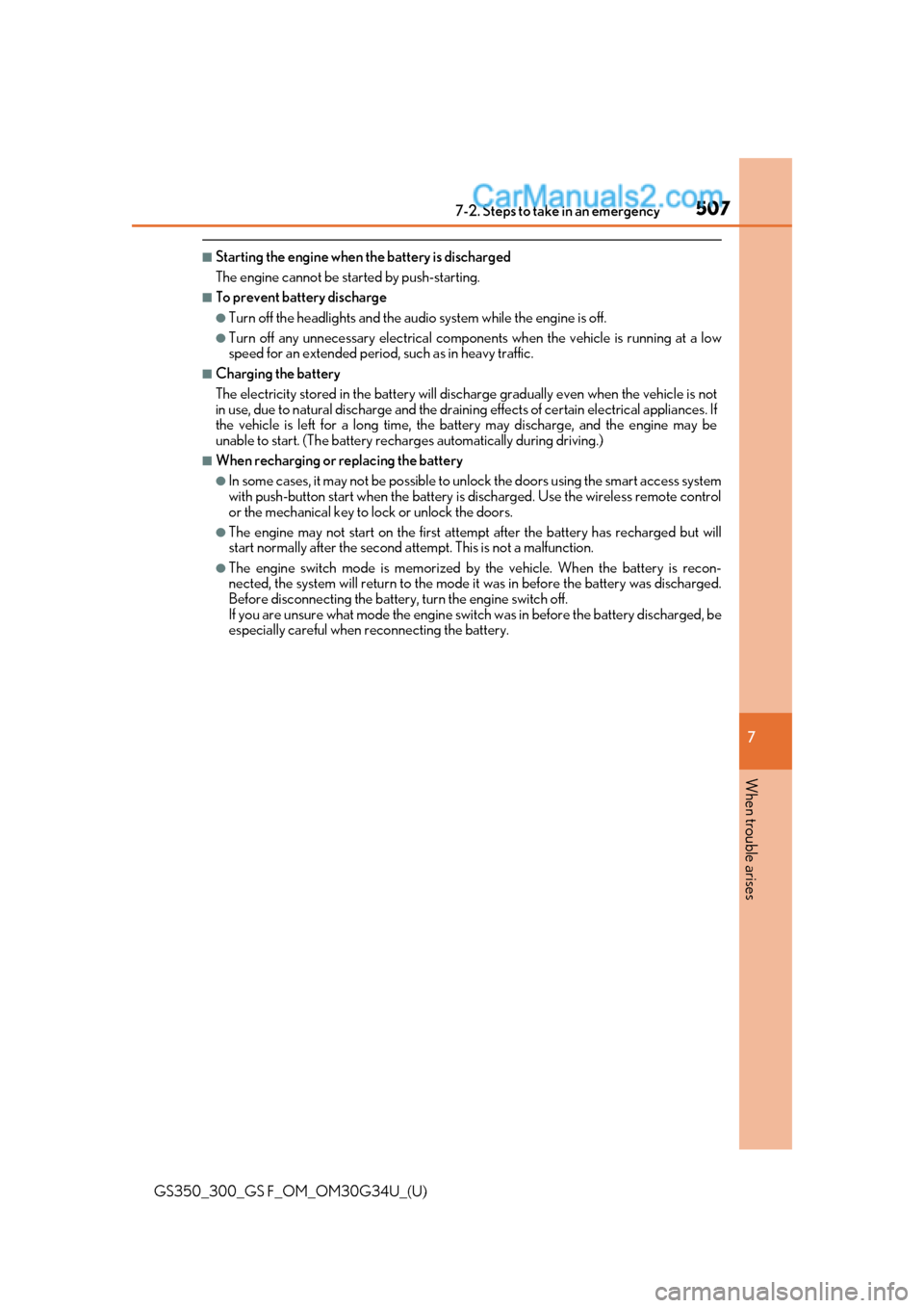 Lexus GS300 2018  Owners Manuals 5077-2. Steps to take in an emergency
GS350_300_GS F_OM_OM30G34U_(U)
7
When trouble arises
■Starting the engine when the battery is discharged 
The engine cannot be started by push-starting.
■To p