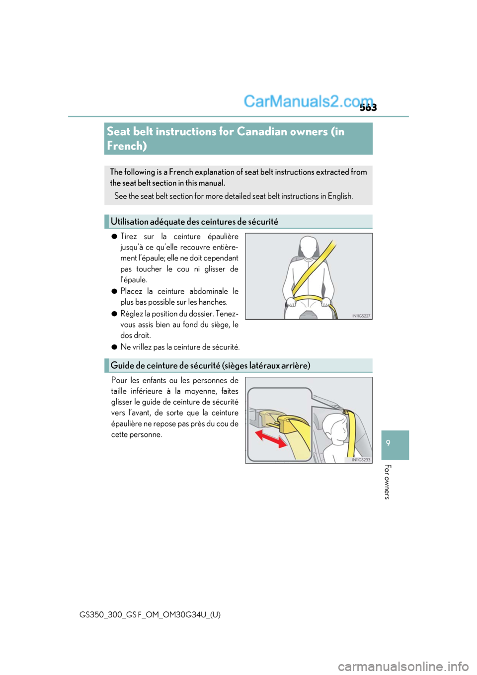 Lexus GS300 2018  Owners Manuals 563
GS350_300_GS F_OM_OM30G34U_(U)
9
For owners
Seat belt instructions for Canadian owners (in 
French)
●Tirez sur la ceinture épaulière
jusqu’à ce qu’elle recouvre entière-
ment l’épaule