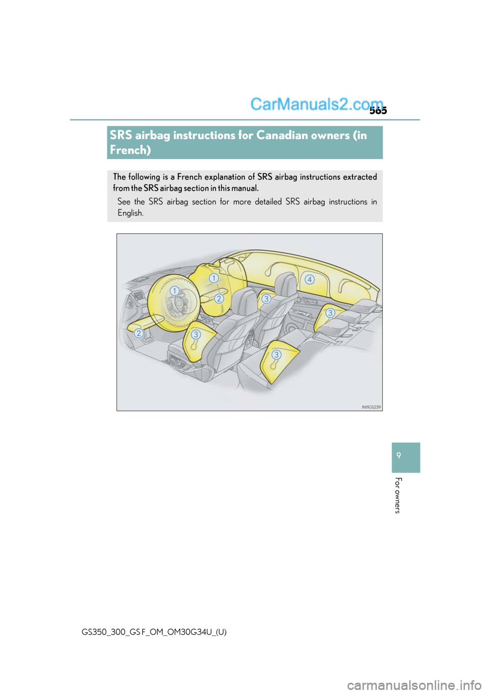 Lexus GS300 2018  Owners Manuals 565
GS350_300_GS F_OM_OM30G34U_(U)
9
For owners
SRS airbag instructions for Canadian owners (in 
French)
The following is a French explanation of SRS airbag instructions extracted
from the SRS airbag 