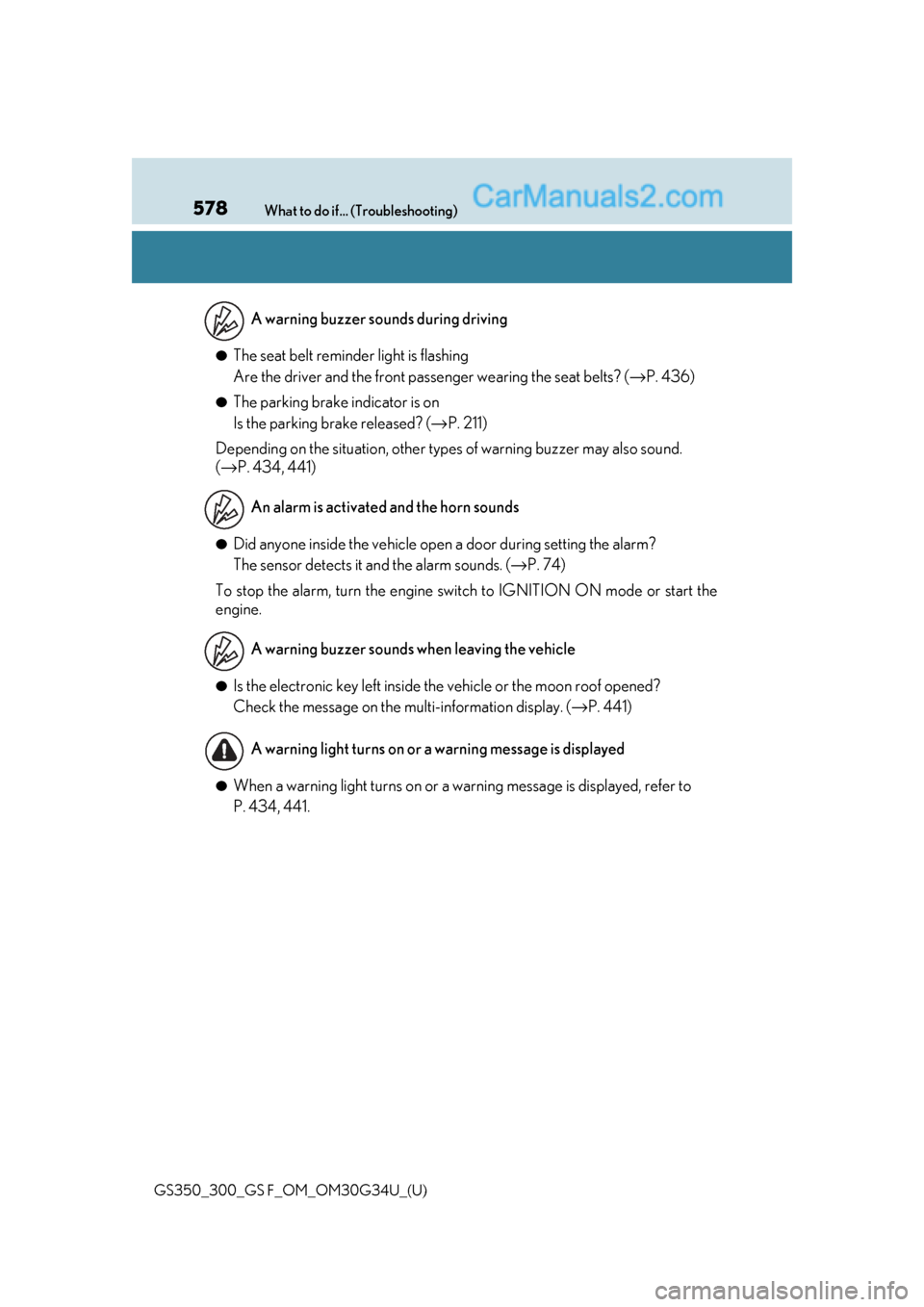 Lexus GS300 2018 Owners Manuals 578What to do if... (Troubleshooting)
GS350_300_GS F_OM_OM30G34U_(U)
●The seat belt reminder light is flashing
Are the driver and the front passe nger wearing the seat belts? (→P. 436)
●The par Lexus GS300 2018 Owners Manuals 578What to do if... (Troubleshooting)
GS350_300_GS F_OM_OM30G34U_(U)
●The seat belt reminder light is flashing
Are the driver and the front passe nger wearing the seat belts? (→P. 436)
●The par