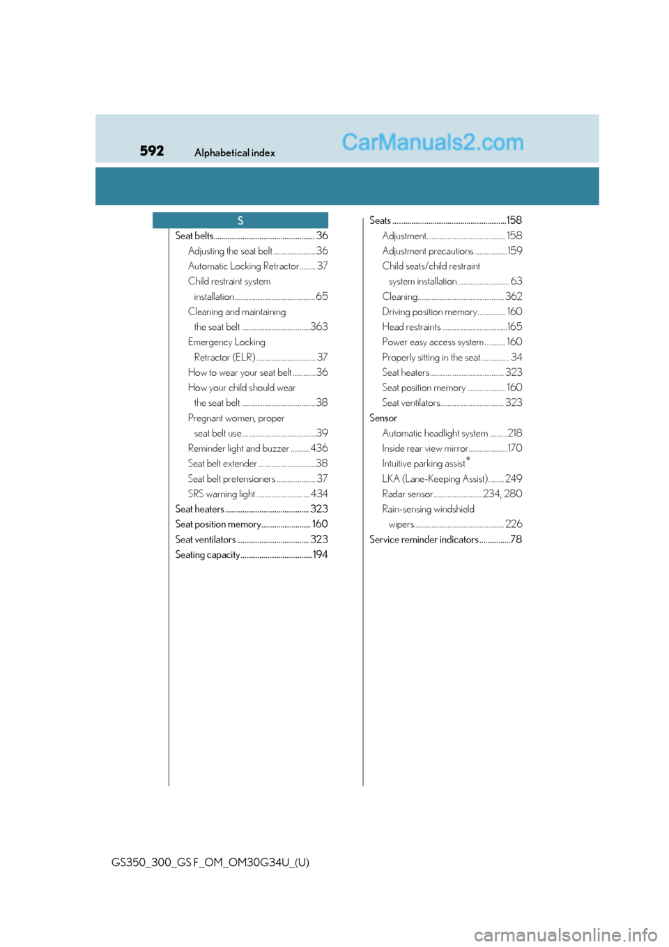 Lexus GS300 2018  Owners Manuals 592Alphabetical index
GS350_300_GS F_OM_OM30G34U_(U)
Seat belts..................................................... 36Adjusting the seat belt ........................ 36
Automatic Locking Retractor..