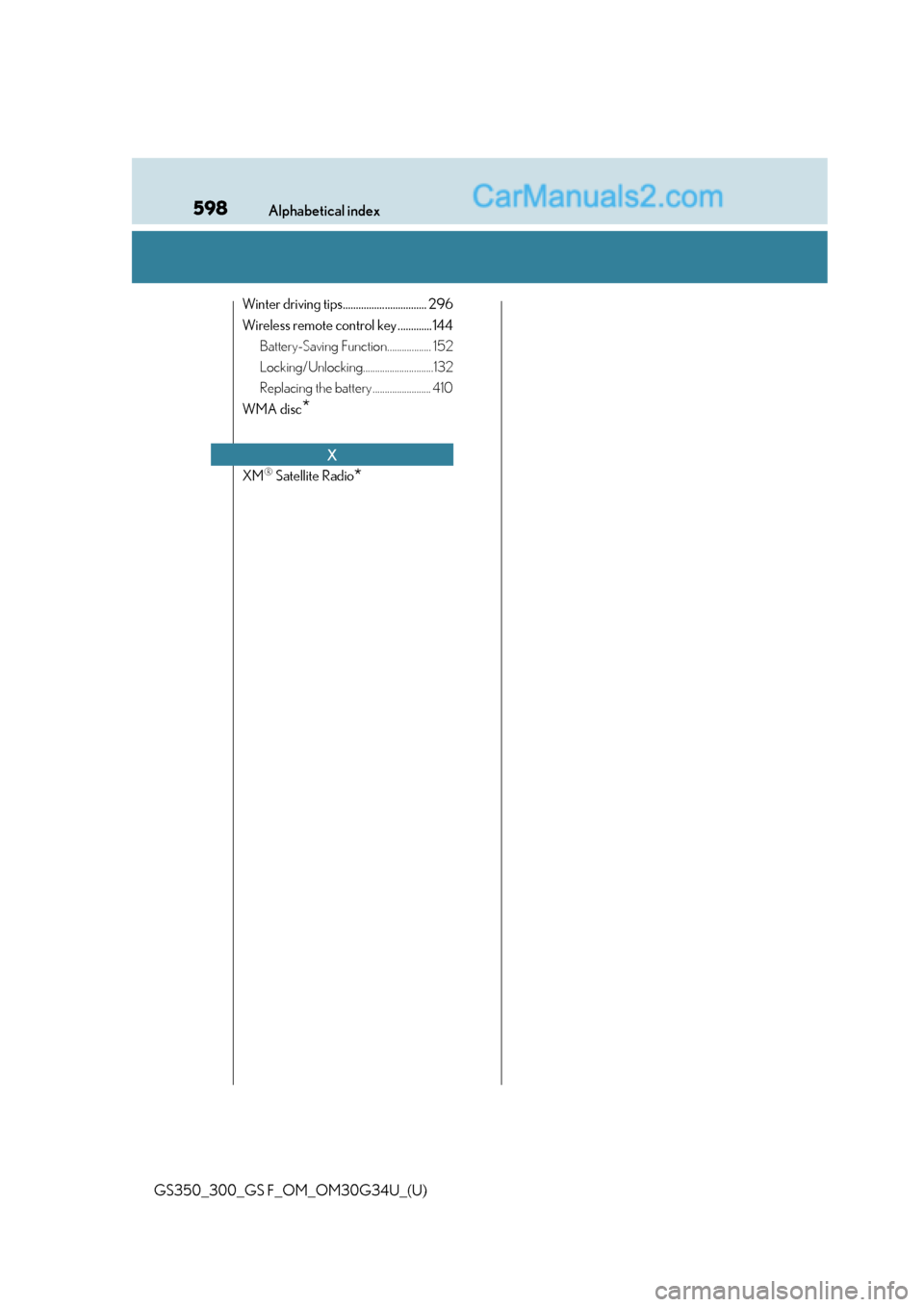 Lexus GS300 2018  s Service Manual 598Alphabetical index
GS350_300_GS F_OM_OM30G34U_(U)
Winter driving tips................................ 296
Wireless remote control key .............144Battery-Saving Function.................. 152
L