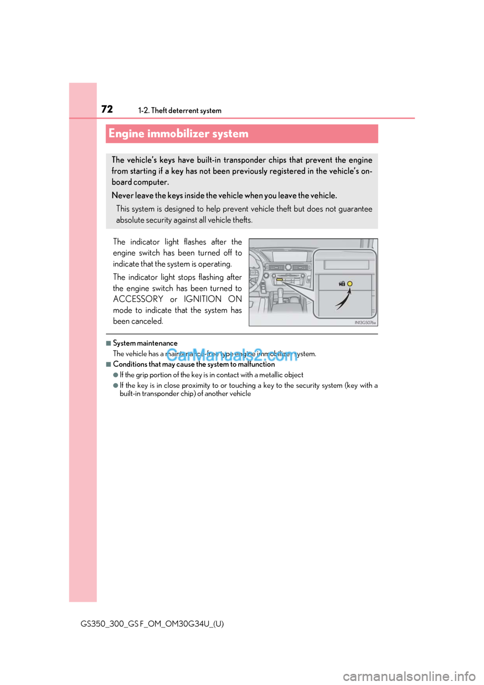 Lexus GS300 2018  s Manual PDF 721-2. Theft deterrent system
GS350_300_GS F_OM_OM30G34U_(U)
Engine immobilizer system
The indicator light flashes after the
engine switch has been turned off to
indicate that the system is operating.