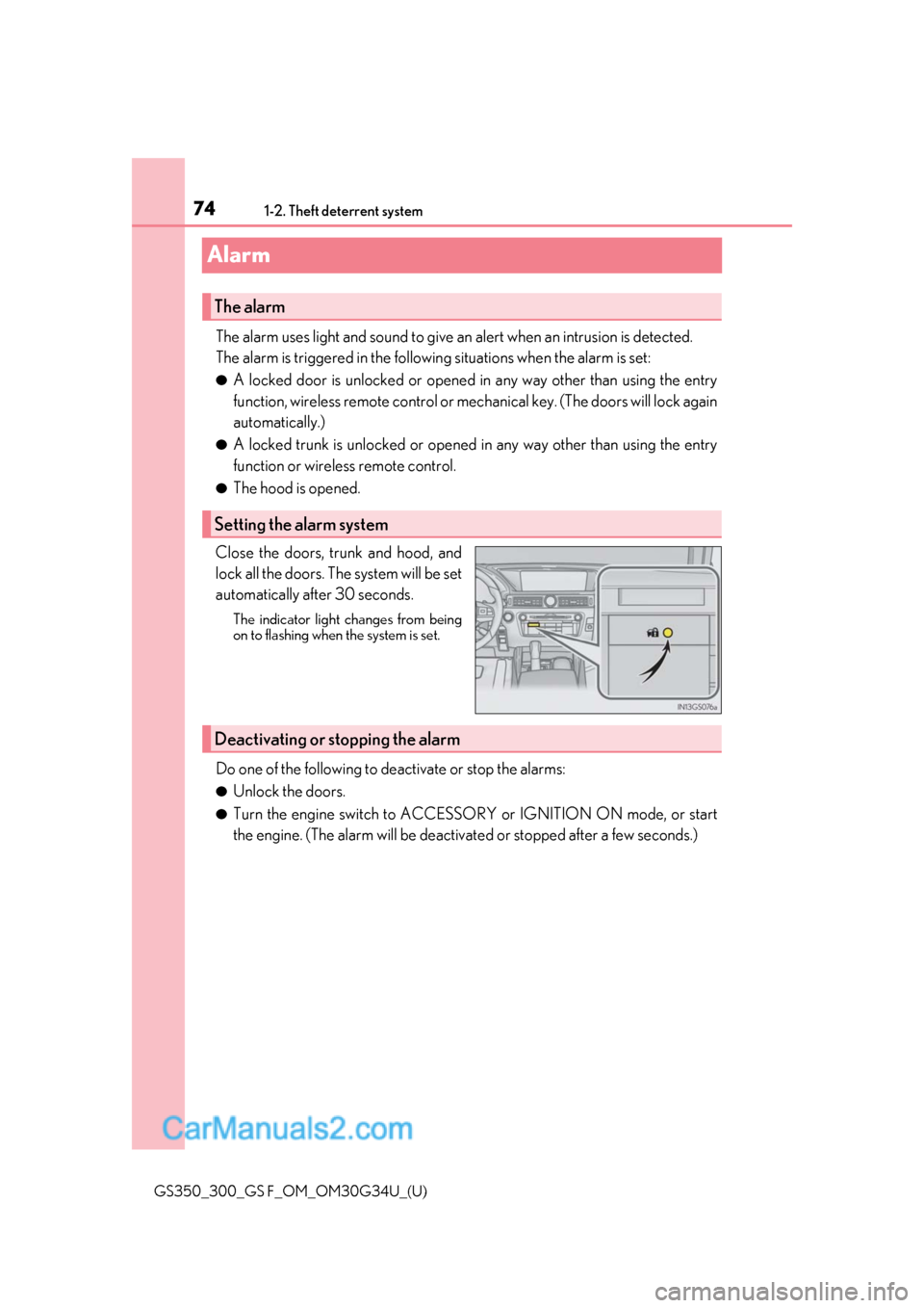 Lexus GS300 2018  s Manual PDF 741-2. Theft deterrent system
GS350_300_GS F_OM_OM30G34U_(U)
Alarm
The alarm uses light and sound to give an alert when an intrusion is detected.
The alarm is triggered in the following  situations wh