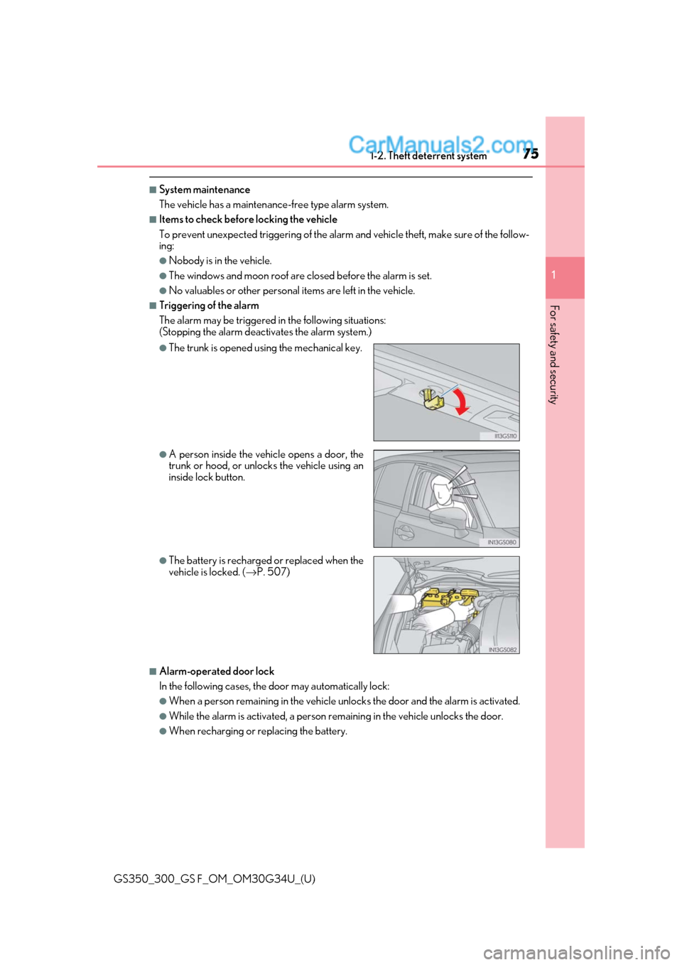 Lexus GS300 2018  s Manual PDF 751-2. Theft deterrent system
GS350_300_GS F_OM_OM30G34U_(U)
1
For safety and security
■System maintenance
The vehicle has a maintenance-free type alarm system.
■Items to check before  locking the