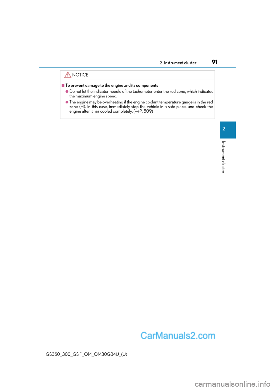 Lexus GS300 2018  Owners Manuals GS350_300_GS F_OM_OM30G34U_(U)
912. Instrument cluster
2
Instrument cluster
NOTICE
■To prevent damage to the engine and its components
●Do not let the indicator needle of the tachometer enter the 
