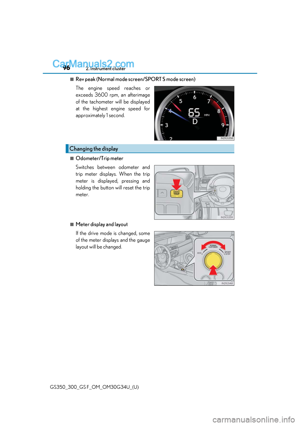 Lexus GS300 2018  Owners Manuals 96
GS350_300_GS F_OM_OM30G34U_(U)2. Instrument cluster
■Rev peak (Normal mode scr
een/SPORT S mode screen)
The engine speed reaches or
exceeds 3600 rpm, an afterimage
of the tachometer will be displ