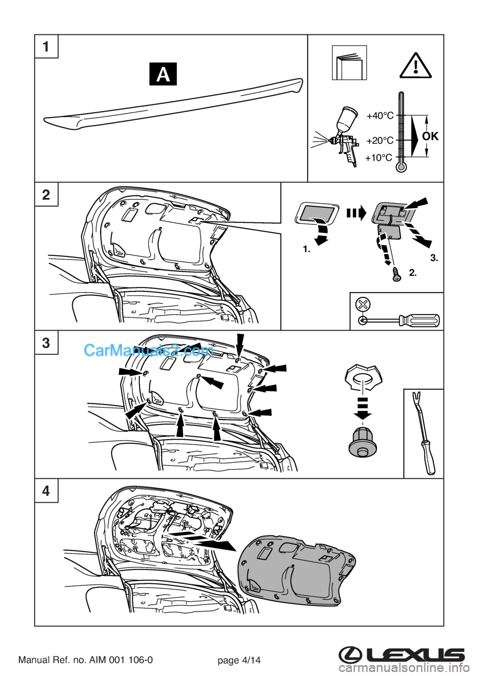 Lexus GS300 2007  Rear Spoiler 3 2
+10°C+20°C+40°C
OK
 1. 
 2. 
 3. 
1
Manual Ref. no. AIM 001 106-0page 4/14
4  