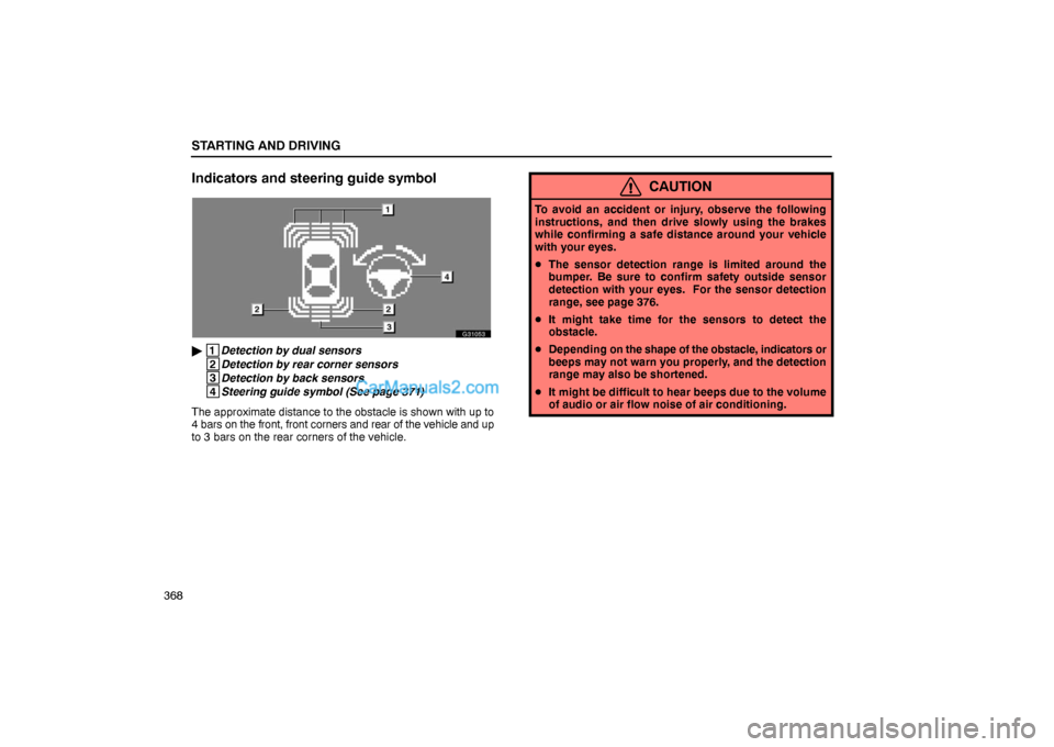 Lexus GS300 2006  Starting and Driving STARTING AND DRIVING
368
Indicators and steering guide symbol
G31053
 1
Detection by dual sensors 
 2
Detection by rear corner sensors 
 3
Detection by back sensors 
 4
Steering guide symbol (See pag