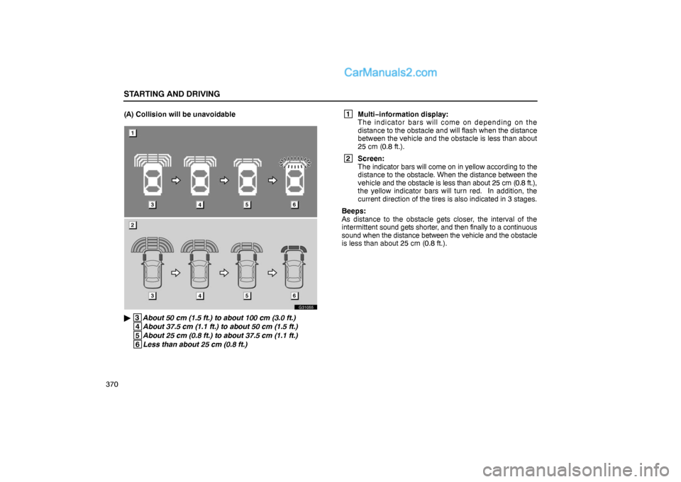 Lexus GS300 2006  Starting and Driving STARTING AND DRIVING
370(A) Collision will be unavoidable
G31055
 3
About 50 cm (1.5 ft.) to about 100 cm (3.0 ft.)
 4
About 37.5 cm (1.1 ft.) to about 50 cm (1.5 ft.)
 5
About 25 cm (0.8 ft.) to abo