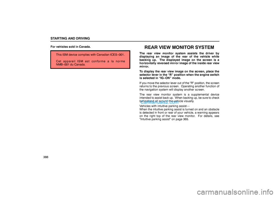 Lexus GS300 2006  Starting and Driving This ISM device complies with Canadian ICES−001.
Cet appareil ISM est conforme a la norme
NMB−001 du Canada.
STARTING AND DRIVING
388For vehicles sold in Canada.
REAR VIEW MONITOR SYSTEM
The rear 