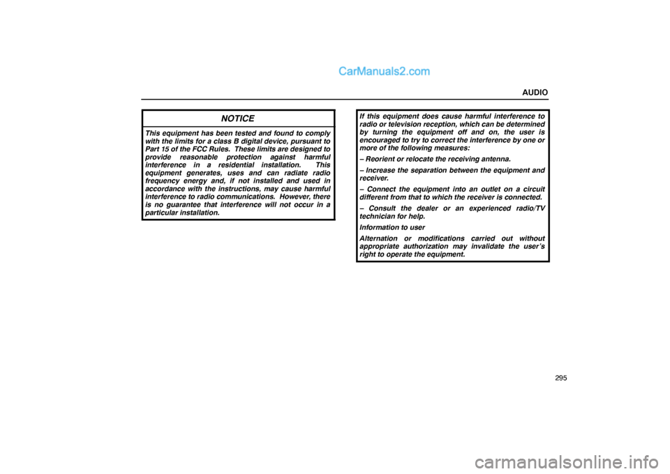 Lexus GS300 2006  Audio AUDIO
295
NOTICE
This equipment has been tested and found to comply
with the limits for a class B digital device, pursuant to
Part 15 of the FCC Rules.  These limits are designed to
provide reasonable