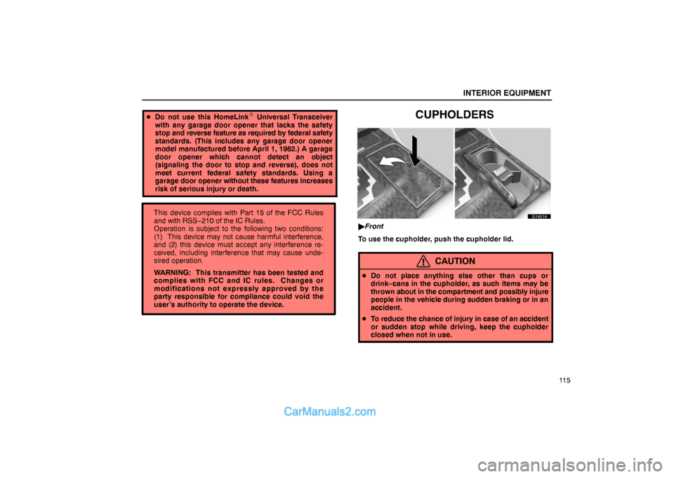 Lexus GS300 2006  Interior Equipment This device complies with Part 15 of the FCC Rules
and with RSS−210 of the IC Rules.
Operation is subject to the following two conditions:
(1)  This device may not cause harmful interference,
and (2