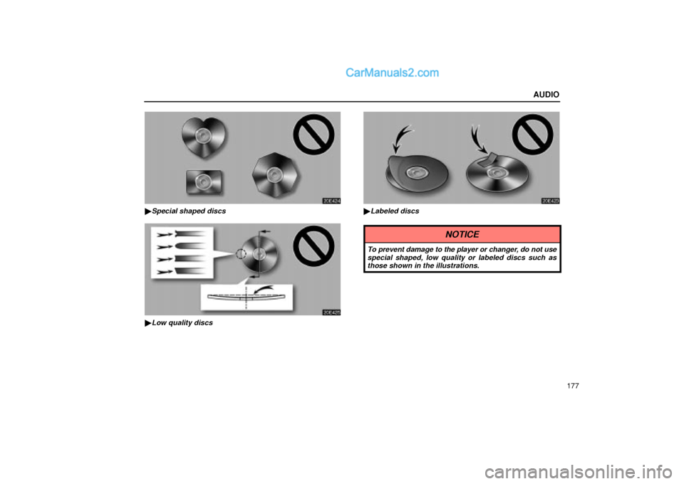 Lexus GS300 2004  Audio AUDIO
177
20e424
Special shaped discs
20e425
Low quality discs
20e423
Labeled discs
NOTICE
To prevent damage to the player or changer, do not use
special shaped, low quality or labeled discs such a