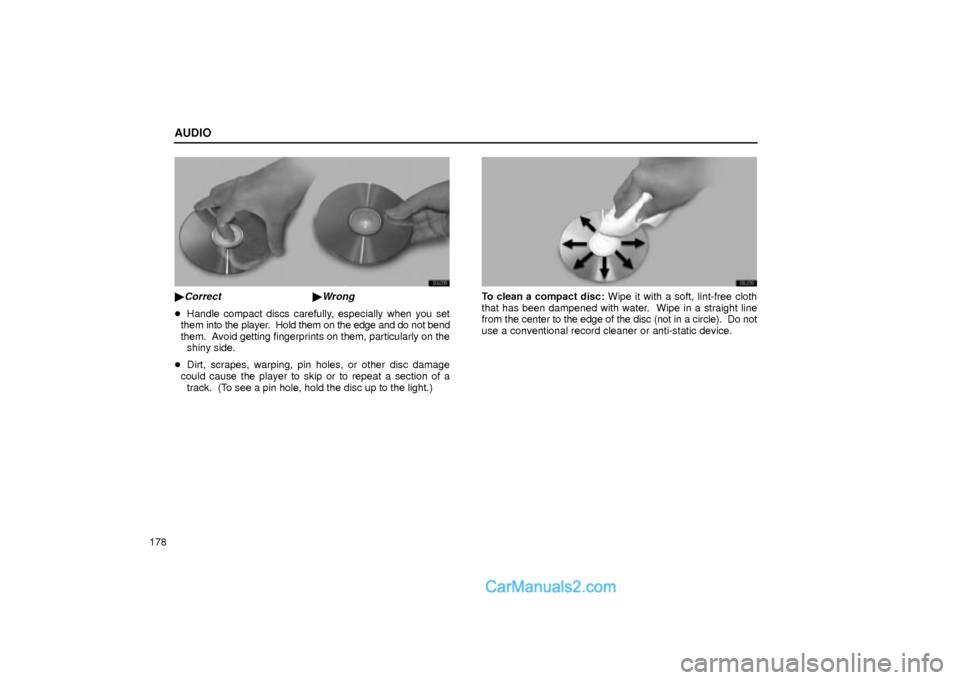 Lexus GS300 2004  Audio AUDIO
178
20L038
Correct Wrong
Handle compact discs carefully, especially when you set
them into the player.  Hold them on the edge and do not bend
them.  Avoid getting fingerprints on them, partic