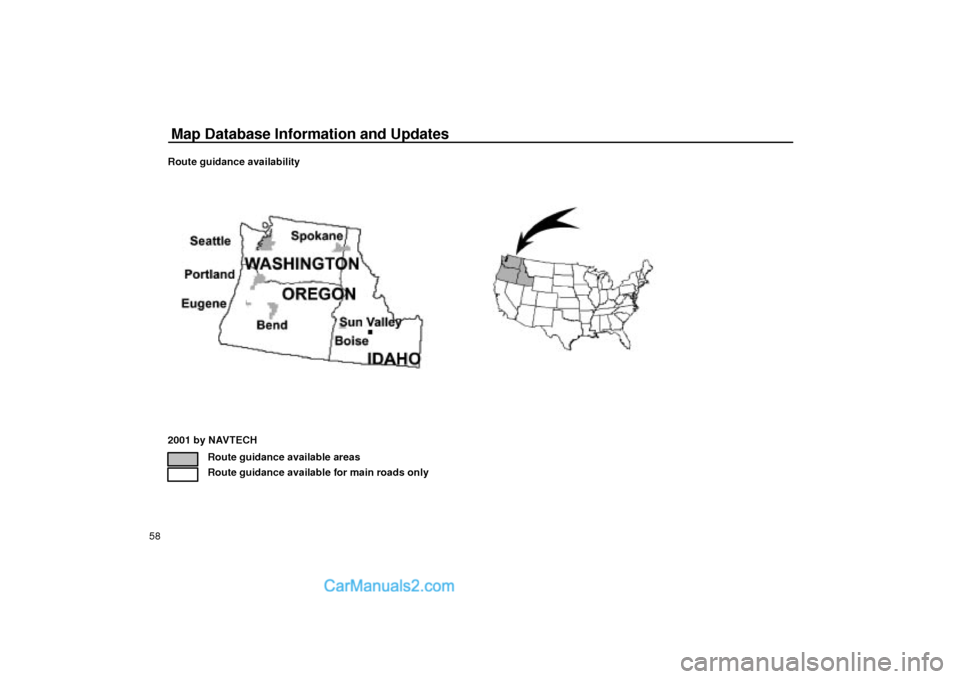 Lexus GS300 2003  Basic Functions Map Database Information and Updates
58Route guidance availability
2001 by NAVTECH
Route guidance available areas
Route guidance available for main roads only  