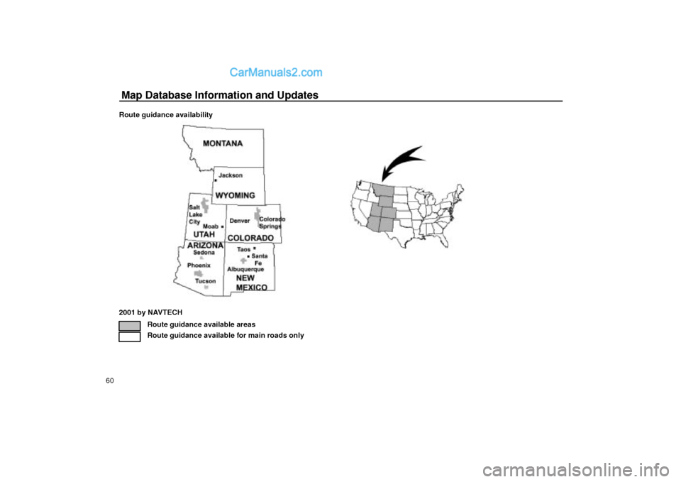 Lexus GS300 2003  Basic Functions Map Database Information and Updates
60Route guidance availability
2001 by NAVTECH
Route guidance available areas
Route guidance available for main roads only  