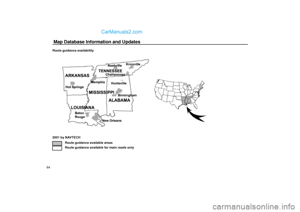 Lexus GS300 2003 Basic Functions Map Database Information and Updates
64Route guidance availability
2001 by NAVTECH
Route guidance available areas
Route guidance available for main roads only Lexus GS300 2003 Basic Functions Map Database Information and Updates
64Route guidance availability
2001 by NAVTECH
Route guidance available areas
Route guidance available for main roads only