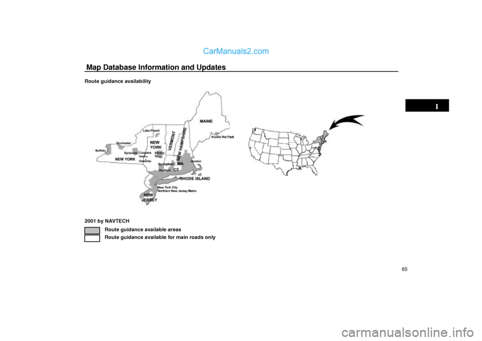 Lexus GS300 2003  Basic Functions Map Database Information and Updates
65 Route guidance availability
2001 by NAVTECH
Route guidance available areas
Route guidance available for main roads only  