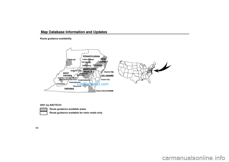 Lexus GS300 2003  Basic Functions Map Database Information and Updates
66Route guidance availability
2001 by NAVTECH
Route guidance available areas
Route guidance available for main roads only  