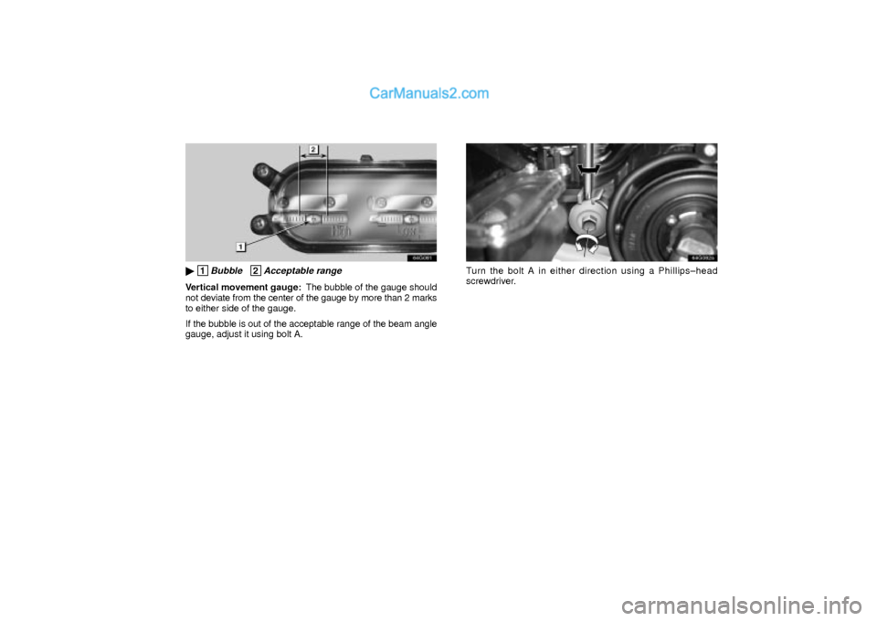 Lexus GS300 2003  Electrical Components 64G081
 1Bubble   2Acceptable range
Vertical movement gauge:  The bubble of the gauge should
not deviate from the center of the gauge by more than 2 marks
to either side of the gauge.
If the bubble i