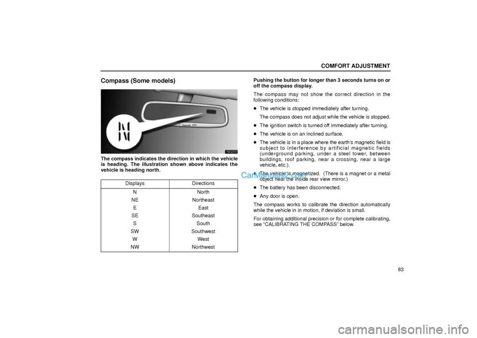 Lexus GS300 2002  Comfort Adjustment COMFORT ADJUSTMENT
83
Compass (Some models)
16g220
The compass indicates the direction in which the vehicle
is heading. The illustration shown above indicates the
vehicle is heading north.
Displays
Di