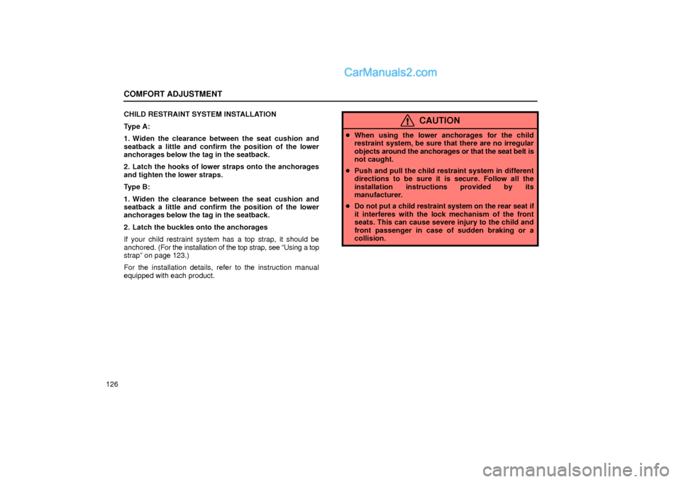 Lexus GS300 2002  Comfort Adjustment COMFORT ADJUSTMENT
126CHILD RESTRAINT SYSTEM INSTALLATION
Type A:
1. Widen the clearance between the seat cushion and
seatback a little and confirm the position of the lower
anchorages below the tag i