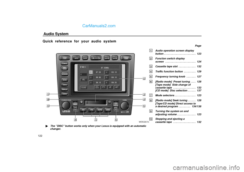 Lexus GS300 2002  Audio System Audio System
�The ºDISCº button works only when your Lexus is equipped with an automatic
changer.
WENG601b
122
Quick reference for your audio system
Page
1 Audio operation screen display 
button 12