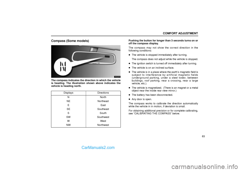Lexus GS300 2001  Comfort Adjustment COMFORT ADJUSTMENT
83
Compass (Some models)
16g220
The compass indicates the direction in which the vehicle
is heading. The illustration shown above indicates the
vehicle is heading north.
Displays
Di