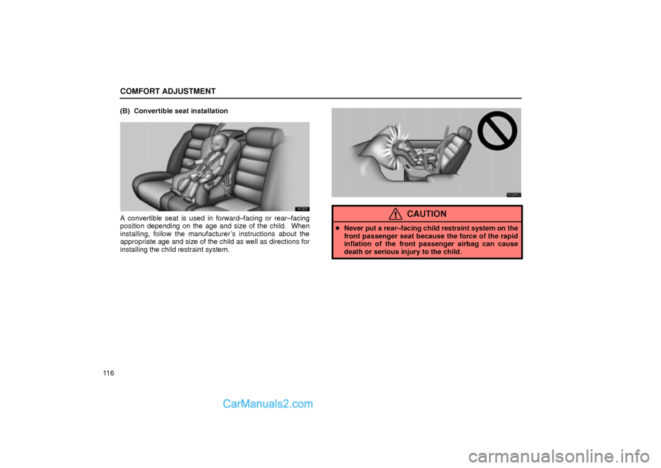 Lexus GS300 2001  Comfort Adjustment COMFORT ADJUSTMENT
11 6(B)  Convertible seat installation
16G035
A convertible seat is used in forward±facing or rear±facing
position depending on the age and size of the child.  When
installing, fo