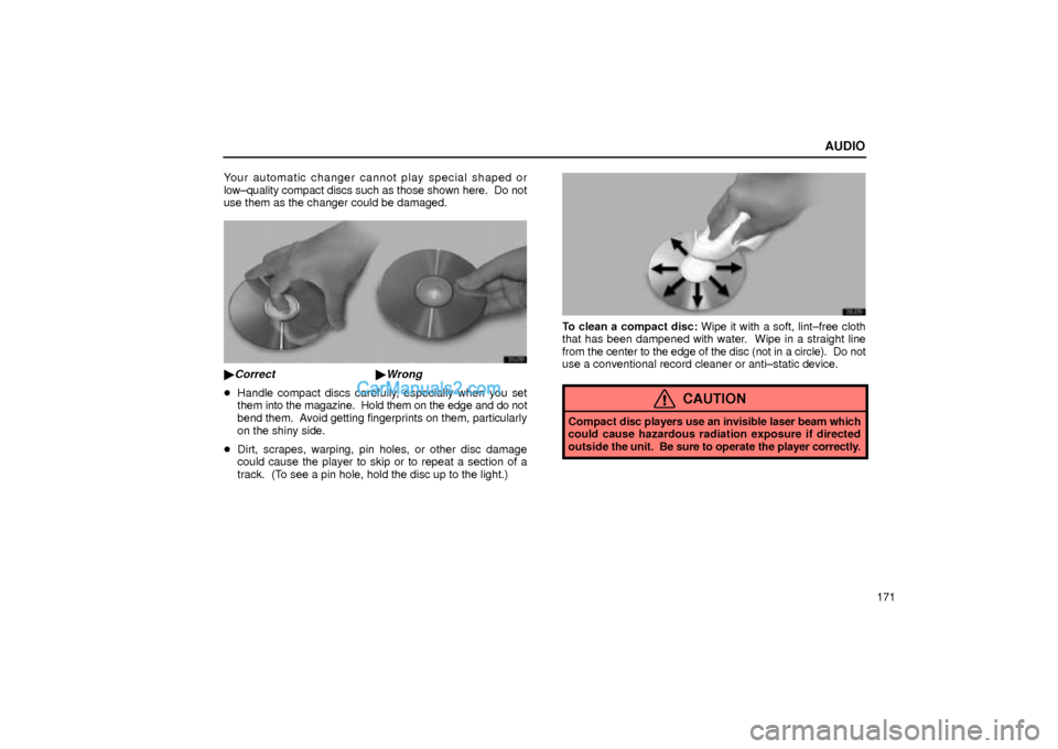 Lexus GS300 2001  Audio AUDIO
171 Your automatic changer cannot play special shaped or
low±quality compact discs such as those shown here.  Do not
use them as the changer could be damaged.
20L038
Correct Wrong
Handle com