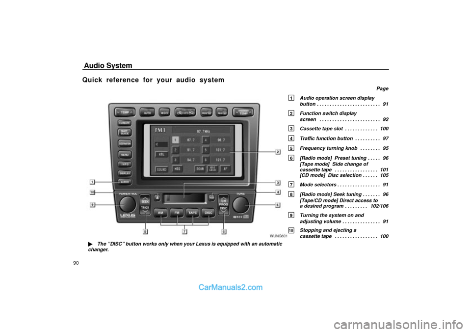 Lexus GS300 2001  Audio System Audio System
UNG601
�The ºDISCº button works only when your Lexus is equipped with an automatic
changer.
90
Quick reference for your audio system
Page
1 Audio operation screen display 
button 91. .
