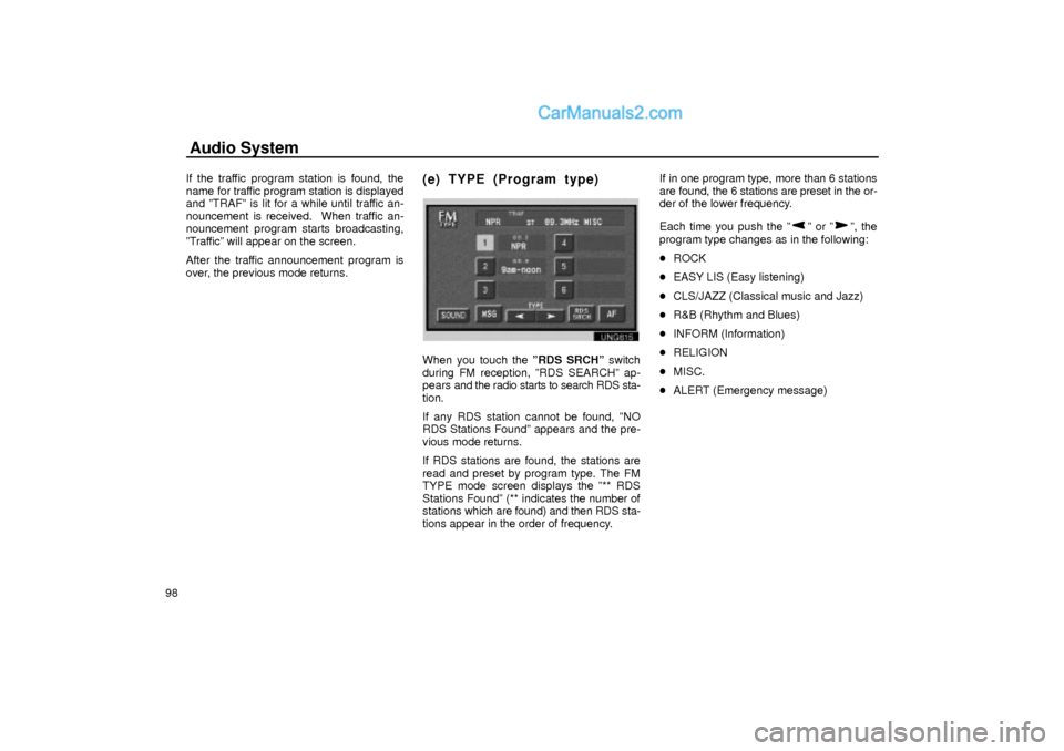 Lexus GS300 2001  Audio System Audio System
98If the traffic program station is found, the
name for traffic program station is displayed
and ºTRAFº is lit for a while until traffic an-
nouncement is received.  When traffic an-
no