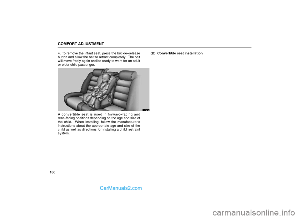 Lexus GS300 2000  Comfort Adjustment COMFORT ADJUSTMENT
1864. To remove the infant seat, press the buckle±release
button and allow the belt to retract completely.  The belt
will move freely again and be ready to work for an adult
or old