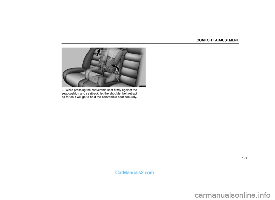 Lexus GS300 2000  Comfort Adjustment COMFORT ADJUSTMENT
191
16G048
3. While pressing the convertible seat firmly against the
seat cushion and seatback, let the shoulder belt retract
as far as it will go to hold the convertible seat secur