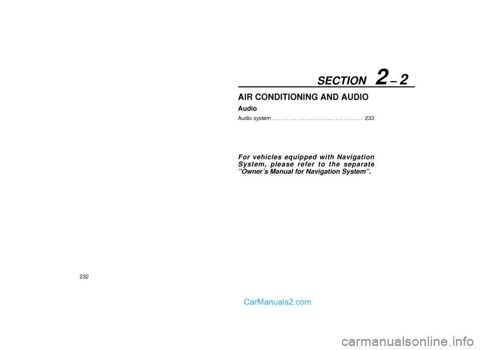 Lexus GS300 2000  Audio SECTION   2 ± 2
232
AIR CONDITIONING AND AUDIO
Audio
Audio system 233. . . . . . . . . . . . . . . . . . . . . . . . . . . . . . . . . 
For vehicles equipped with Navigation
System, please refer to t