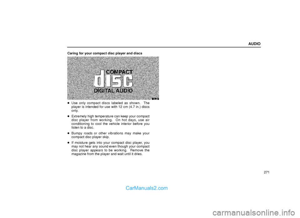 Lexus GS300 2000  Audio AUDIO
271 Caring for your compact disc player and discs
20L037
Use only compact discs labeled as shown.  The
player is intended for use with 12 cm (4.7 in.) discs
only.
Extremely high temperature ca