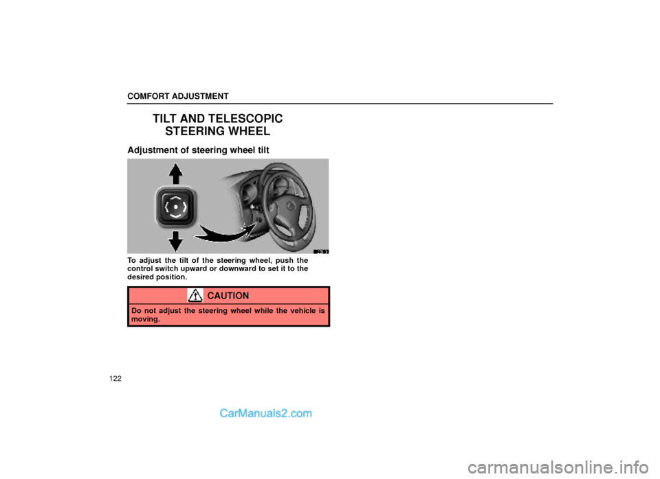 Lexus GS300 1999  Comfort Adjustment COMFORT ADJUSTMENT
122
TILT AND TELESCOPIC
STEERING WHEEL
Adjustment of steering wheel tilt
16G010
To adjust the tilt of the steering wheel, push the
control switch upward or downward to set it to the