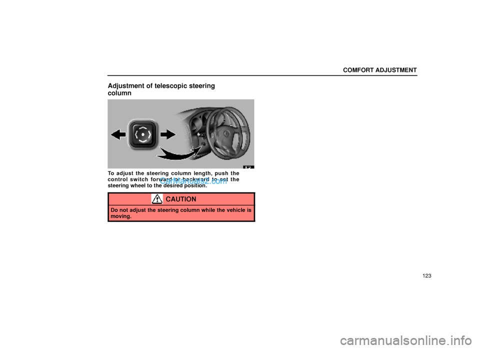 Lexus GS300 1999  Comfort Adjustment COMFORT ADJUSTMENT
123
Adjustment of telescopic steering
column
16G011
To adjust the steering column length, push the
control switch forward or backward to set the
steering wheel to the desired positi