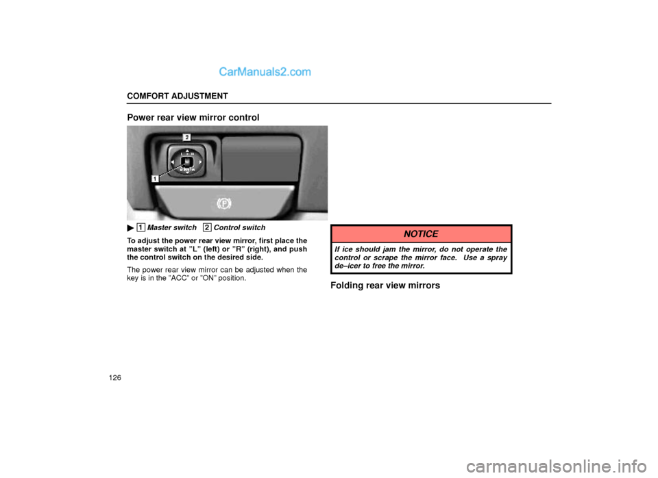 Lexus GS300 1999  Comfort Adjustment COMFORT ADJUSTMENT
126
Power rear view mirror control
16L017-1
 1Master switch   2Control switch
To adjust the power rear view mirror, first place the
master switch at ºLº (left) or ºRº (right), 
