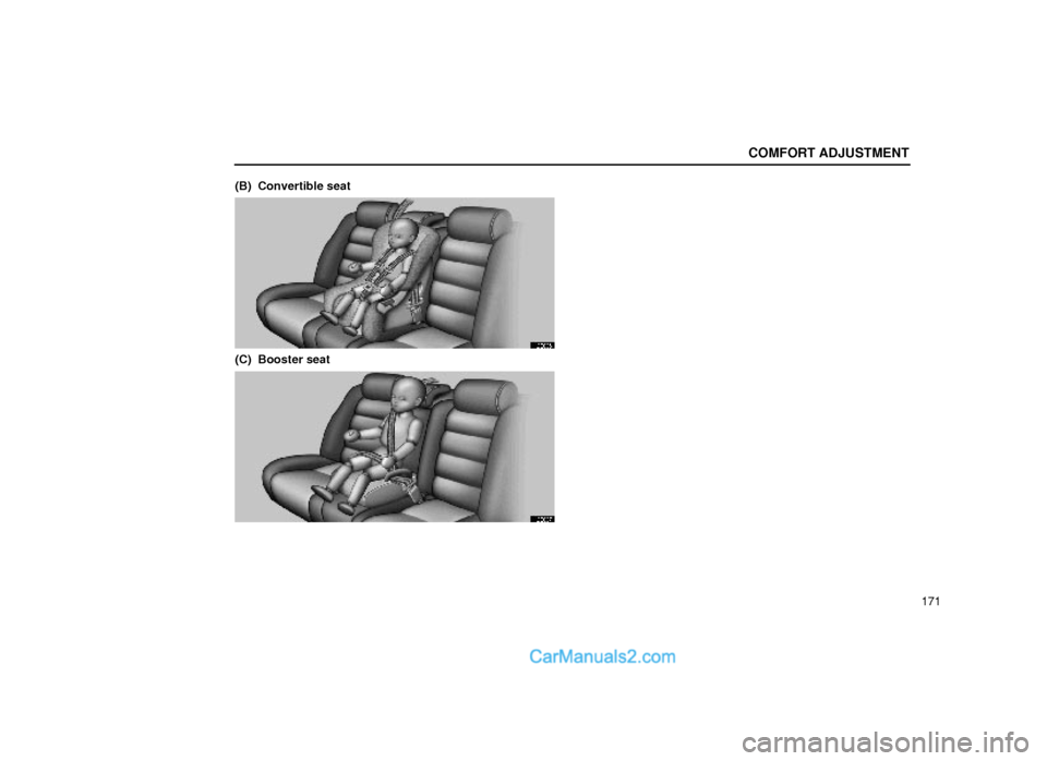 Lexus GS300 1999  Comfort Adjustment COMFORT ADJUSTMENT
171 (B)  Convertible seat
16G035
(C)  Booster seat
16G037  