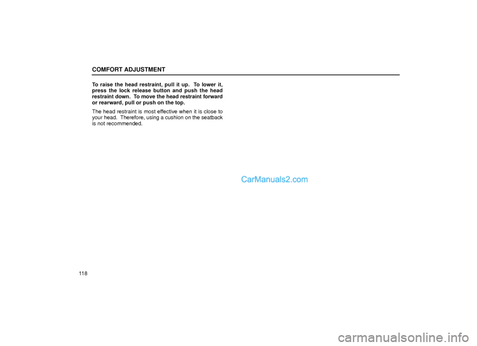 Lexus GS300 1999  Comfort Adjustment COMFORT ADJUSTMENT
11 8To raise the head restraint, pull it up.  To lower it,
press the lock release button and push the head
restraint down.  To move the head restraint forward
or rearward, pull or p