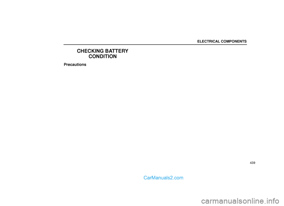 Lexus GS300 1999  Electrical Components ELECTRICAL COMPONENTS
439
CHECKING BATTERY
CONDITION
Precautions  