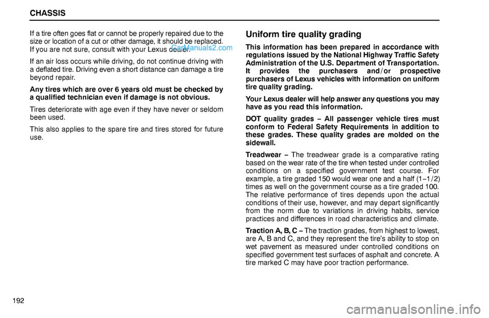 Lexus GS300 1995  Chassis CHASSIS
192If a tire often goes flat or cannot be properly repaired due to the
size or location of a cut or other damage, it should be replaced.
If you are not sure, consult with your Lexus dealer.
If