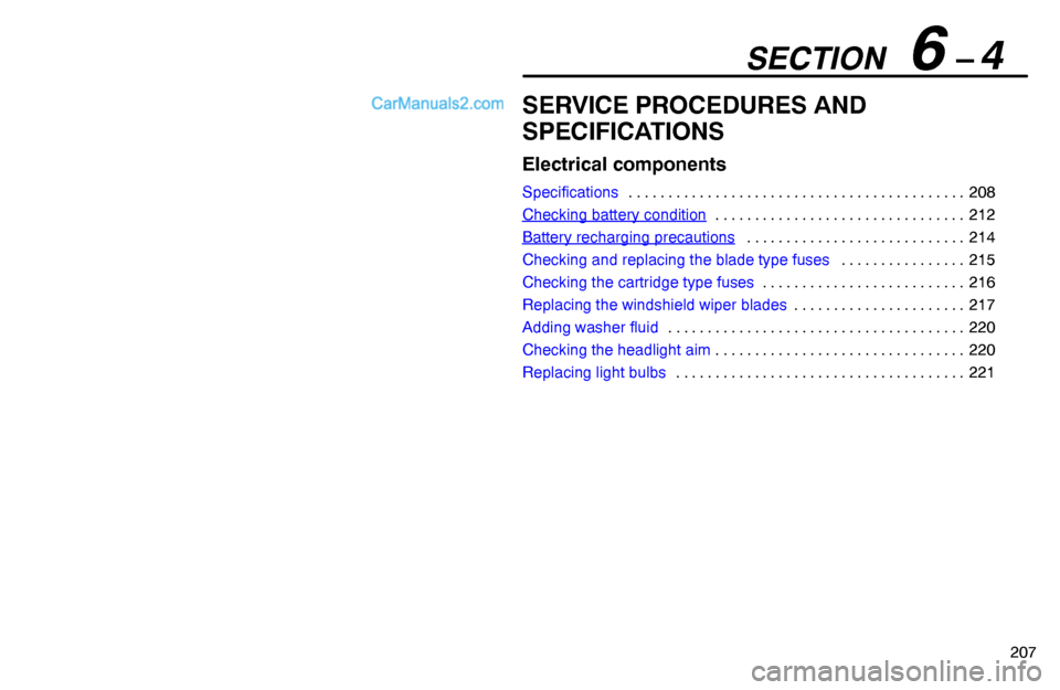 Lexus GS300 1994  Electrical Components SECTION   6 – 4
207
SERVICE PROCEDURES AND
SPECIFICATIONS
Electrical components
Specifications208 . . . . . . . . . . . . . . . . . . . . . . . . . . . . . . . . . . . . . . . . . . . 
Checking batt