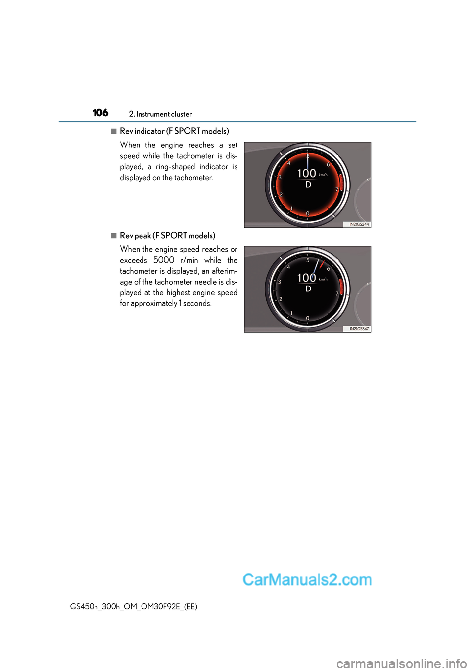 Lexus GS300h 2017 Owners Manual 1062. Instrument cluster
GS450h_300h_OM_OM30F92E_(EE)
■Rev indicator (F SPORT models)
When the engine reaches a set
speed while the tachometer is dis-
played, a ring-shaped indicator is
displaye Lexus GS300h 2017 Owners Manual 1062. Instrument cluster
GS450h_300h_OM_OM30F92E_(EE)
■Rev indicator (F SPORT models)
When the engine reaches a set
speed while the tachometer is dis-
played, a ring-shaped indicator is
displaye